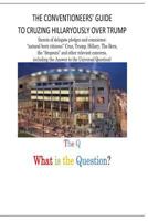 The Conventioneers' Guide To Cruzing Hillaryously Over Trump 1539464121 Book Cover