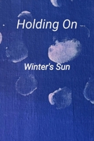 Holding On: A collection of poetry and prose B0GFC7BHCW Book Cover