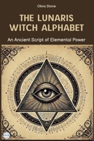 THE LUNARIS WITCH ALPHABET: An Ancient Script of Elemental Power B0FHBDMHWZ Book Cover