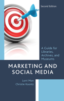 Marketing and Social Media: A Guide for Libraries, Archives, and Museums 1538142945 Book Cover