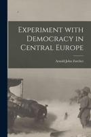The Experiment with Democracy in Central Europe 1015300391 Book Cover