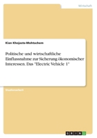 Politische Und Wirtschaftliche Einflussnahme Zur Sicherung Okonomischer Interessen. Das Electric Vehicle 1 3668237190 Book Cover