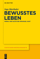 Bewusstes Leben: Moral Und Glück Bei Immanuel Kant 3110338629 Book Cover