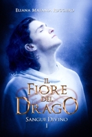 Il Fiore del Drago: Sangue Divino I - A Fantasy Gay Thriller B085RVPWJQ Book Cover