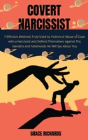 Covert Narcissist: 7 Effective Methods Truly Used by Victims of Abuse To Cope with a Narcissist and Defend Themselves Against The Slanders and Falsehoods He Will Say About You 1801235619 Book Cover
