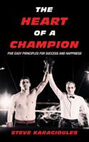 The Heart of a Champion: Five Easy Principles for Success and Happiness 1546265317 Book Cover