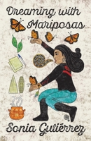 Dreaming with Mariposas 1953447996 Book Cover