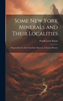 Some New York Minerals and Their Localities: Prepared for the New York State Museum of Natural History 1021155527 Book Cover
