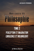 Mon cours de philo. T2: Perception et imagination, conscience et inconscient, le sujet, prem. appr. (French Edition) 2376920361 Book Cover