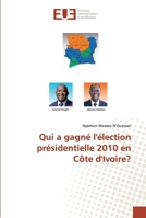 Qui a gagné l'élection présidentielle 2010 en Côte d'Ivoire? 6138455517 Book Cover