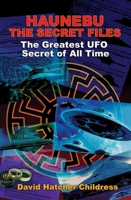 Haunebu: The Secret Files: The Greatest UFO Secret of All Time 1948803313 Book Cover