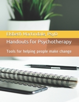 Handouts for Psychotherapy: Tools for helping people make change 1642541605 Book Cover