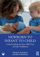 Newborn to Infant to Child: Understanding the First 1000 Days of Early Childhood 1032464410 Book Cover