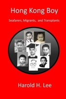 Hong Kong Boy : Seafarers, Migrants, and Transplants 1979109737 Book Cover