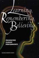 Learning, Remembering, Believing: Enhancing Human Performance 0309049938 Book Cover