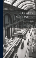 Les Arts Méconnus: Les Nouveaux Musées Du Trocadéro ... 1021723401 Book Cover