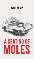 A Seating of Moles 1788238222 Book Cover