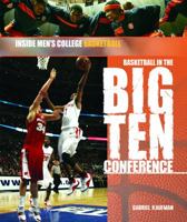 Basketball in the Big Ten Conference (Inside Men's College Basketball) 140421383X Book Cover