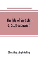 The life of Sir Colin C. Scott-Moncrieff 1015259766 Book Cover