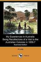 My Experiences in Australia (Esprios Classics): Being Recollections of a Visit to the Australian Colonies in 1856-7 1006753656 Book Cover