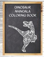 Dinosaur Mandala Coloring Book: Big Coloring Mandalas, Over 40 Mandala Coloring Pages for Adults, Perfect for Relaxation and Stress Relieving! B08VYH2SYH Book Cover