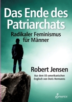 Das Ende des Patriarchats: Radikaler Feminismus für Männer 192595014X Book Cover
