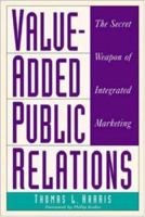 Value-Added Public Relations: The Secret Weapon of Integrated Marketing 0844234125 Book Cover