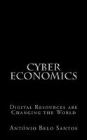 Cyber Economics: Digital Resources are Changing the World 1732062501 Book Cover