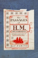 The Passages of H. M.: A Novel of Herman Melville 0385522770 Book Cover