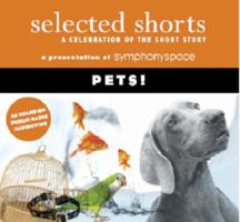 Selected Shorts: Pets! (Selected Shorts: A Celebration of the Short Story) 1934033014 Book Cover