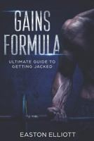 Gains Formula: Ultimate Guide to Getting Jacked 1791902707 Book Cover