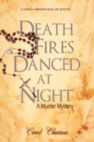 Death Fires Danced at Night: A Murder Mystery 0595487904 Book Cover