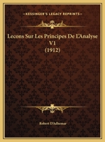 Lecons Sur Les Principes De L'Analyse V1 (1912) 1166765792 Book Cover