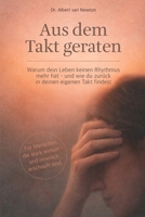 Aus dem Takt geraten: Warum dein Leben keinen Rhythmus mehr hat – und wie du zurück in deinen eigenen Takt findest (German Edition) B0GS1VTK74 Book Cover