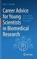 Career Advice for Young Scientists in Biomedical Research: How to Think Like a Principal Investigator 3030855708 Book Cover