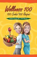 Wellness 100: 100 Carbs/100 Recipes 1937084574 Book Cover