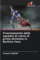 Finanziamento delle squadre di calcio di prima divisione in Burkina Faso 6205766787 Book Cover