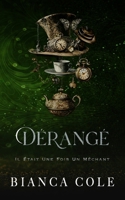 Dérangé: Une Romance Captive Sombre Au Cœur d’Un Cartel (Il Était Une Fois Un Méchant) (French Edition) 249481040X Book Cover