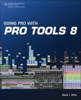 Going Pro with Pro Tools 8 1598639471 Book Cover