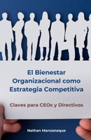 El Bienestar Organizacional como Estrategia Competitiva: Claves para CEOs y Directivos (Liderazgo) (Spanish Edition) B0CP4SRB36 Book Cover