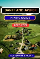 BANFF AND JASPER NATIONAL PARK HIKING GUIDE B0GLFPP763 Book Cover