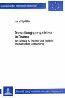 Darstellungsperspektiven Im Drama: Ein Beitrag Zu Theorie Und Technik Dramatischer Gestaltung 3820466134 Book Cover