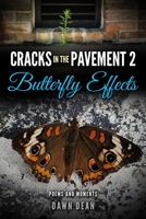 Cracks in the Pavement 2: Butterfly Effects: Butterfly Effects B08P2DJSVX Book Cover