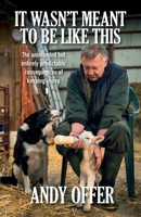 It Wasn't Meant To Be Like This: The unintended but entirely predictable consequences of keeping sheep 1906852766 Book Cover