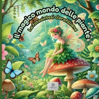 Il magico mondo delle piante: La fotosintesi clorofilliana, Perché le piante sono importanti, Come proteggere la natura (Italian Edition) B0DVLF67KR Book Cover
