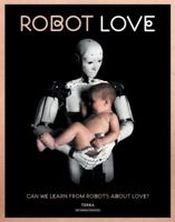 Robot Love: Can We Learn from Robots About Love? 9089897763 Book Cover