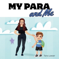 My Para and Me: An Inclusive Story About the Special Bond Between a Student and His Para B0FSQHMDS2 Book Cover