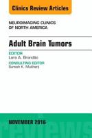 Adult Brain Tumors, an Issue of Neuroimaging Clinics of North America 0323476899 Book Cover