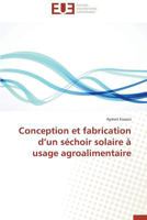 Conception Et Fabrication D Un Séchoir Solaire À Usage Agroalimentaire 3841733239 Book Cover