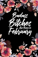 Badass Bitches Are Born In February: Weekly 100 page 6 x 9 Floral pattern Water Color Planner and Notebook For a February birthday unique gifts for women or her to jot down ideas and notes 1692693271 Book Cover